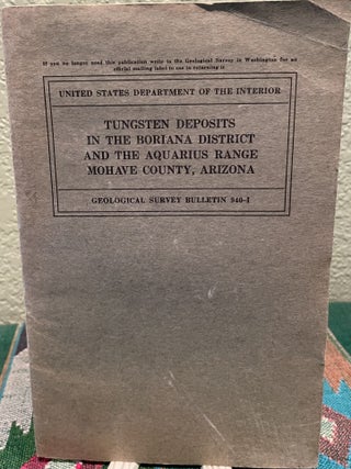 Item #19164 Tungsten Deposits in the Boriana District and the Aquarius Range, Mohave County,...