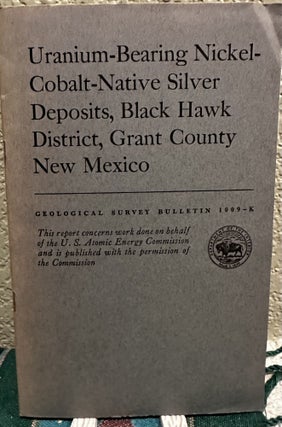 Item #19244 Uranium Bearing Nickel Cobalt Native Silver Deposits, Black Hawk District, Grant...