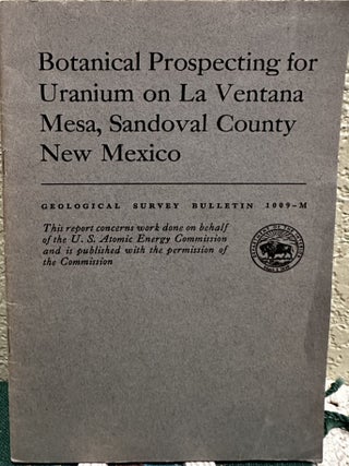 Item #19251 Botanical Prospecting for Uranium on La Ventana Mesa, Sandoval County New Mexico....