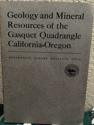 Item #19292 Geology and Mineral Resources of the Gasquet Quadrangle California-Oregon. F. W....