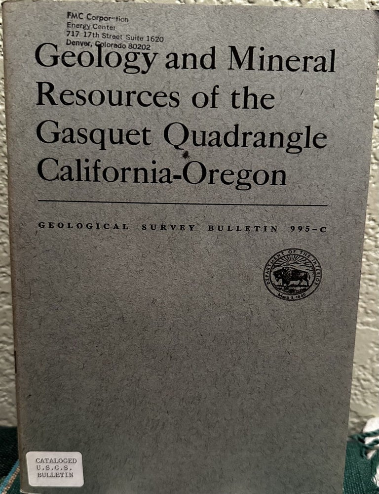 Item #19293 Geology and Mineral Resources of the Gasquet Quadrangle, California-Oregon. Fred W. Cater, Francis G. Wells.