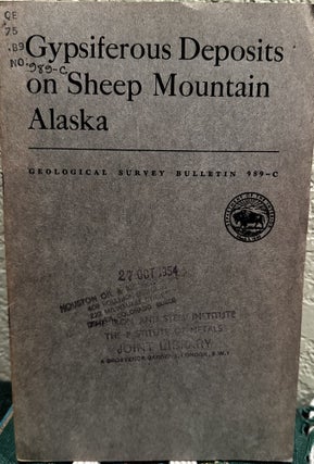 Item #19342 Gypsiferous Deposits on Sheep Mountain, Alaska, 1953, Geological Survey Bulletin,...