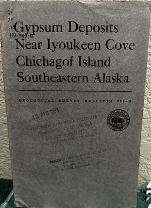 Item #19344 Gypsum Deposits Near Iyoukeen Cove Chichagof Island Southeastern Alaska. G M. Flint,...