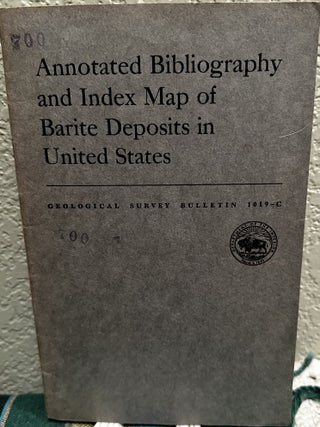 Item #19354 Annotated Bibliography and Index Map of Barite Deposits in United States. B. G. Dean,...