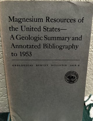 Item #19370 Magnesium resources of the United States A geologic summary and annotated...