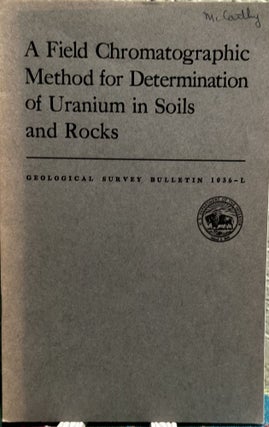 Item #19428 A Field Chromatographic Method for Determination of Uranium in Soils and Rocks....