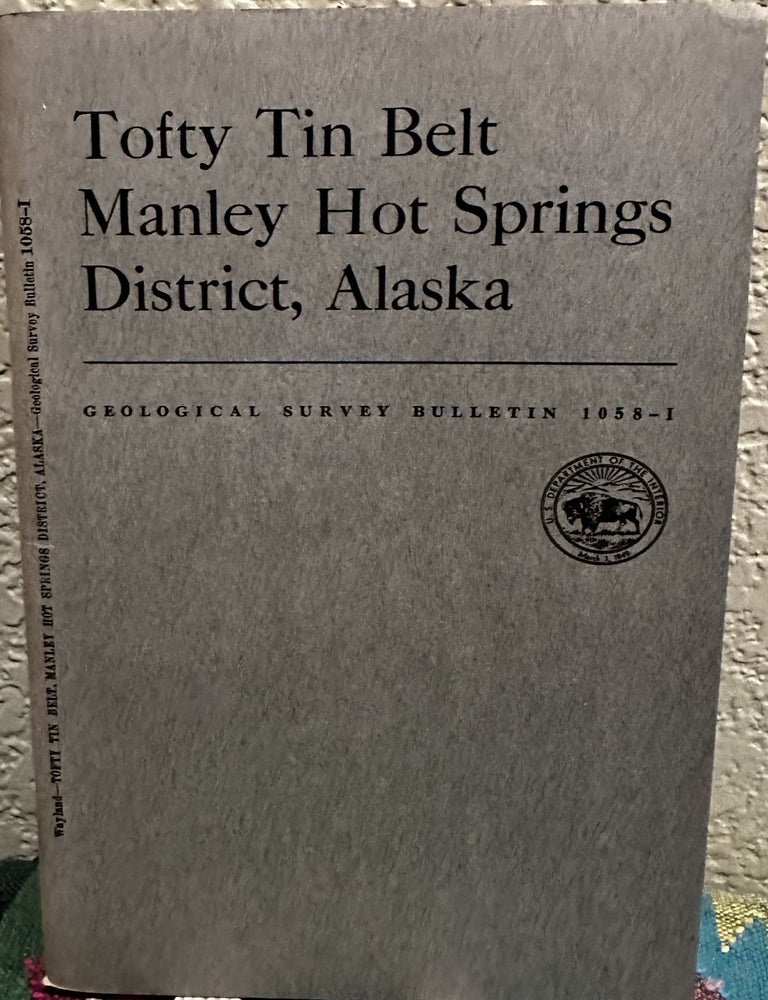 Item #19485 Tofty tin belt, Manley Hot Springs district, Alaska. Russell G. Wayland.