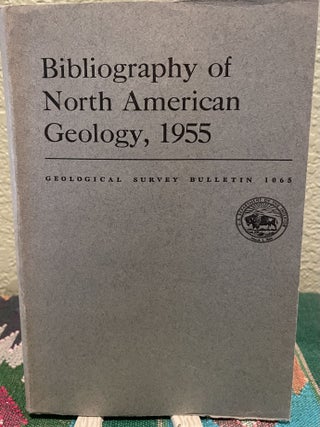 Item #19506 Bibliography of North American Geology, 1955. Ruth Reece King