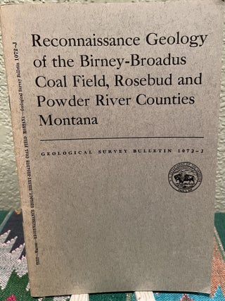 Item #19516 Reconnaissance geology of the Birney-Broadus coal field, Rosebud and Powder River...