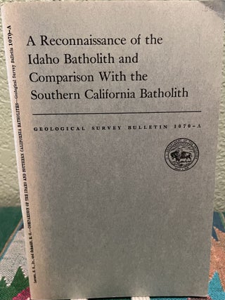 Item #19524 A Reconnaissance of the Idaho Batholith and Comparison with the Southern California...