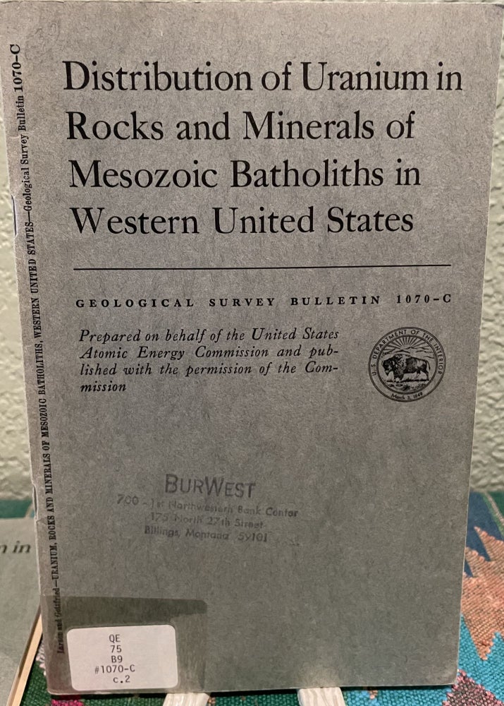 Item #19536 Distribution of Uranium in Rocks and Minerals of Mesozoic Batholiths in Western United States Investigations of Western Batholiths. Esper S. Larsen Jr, David Gottfried.