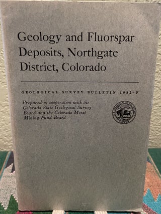 Item #19545 Geology and fluorspar deposits, Northgate district, Colorado Contributions to...