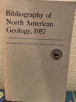 Item #19574 Bibliography of North American Geology, 1957. Ruth Reece King