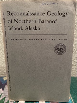 Item #19635 Reconnaissance Geology of Northern Baranof Island, Alaska. H. C. Berg, And D. W....