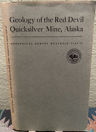 Item #19667 Geology of the Red Devil Quicksilver Mine, Alaska A Description of the Geology and...