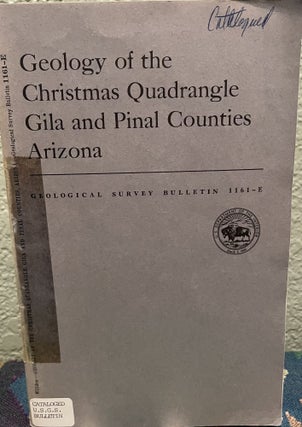 Item #19679 Geology of the Christmas quadrangle, Gila and Pinal Counties, Arizona. Ronald Willden