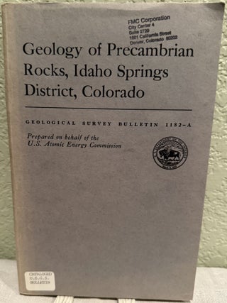 Item #19699 GEOLOGY OF PRECAMBRIAN ROCKS, IDAHO SPRINGS DISTRICT, COLORADO. Robert H. Moench