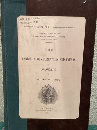Item #19710 The Carboniferous formations and faunas of Colorado, George Herbert Girty