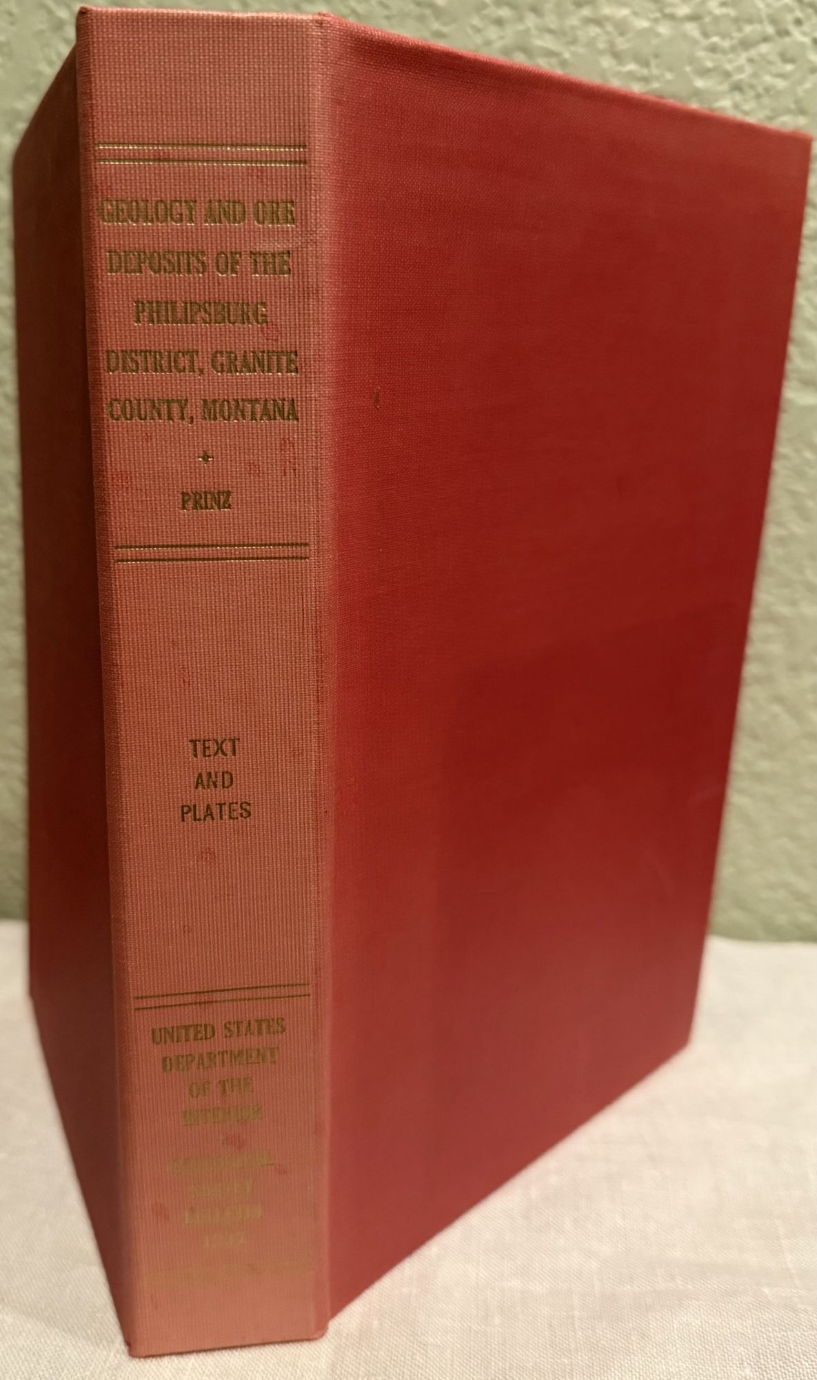 Geology and Ore Deposits of the Philipsburg District Granite County, Montana, Plates & Texts. W. C Prinz.