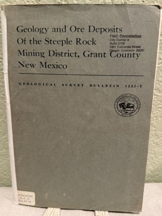 Item #19758 Geology and Ore Deposits of the Steeple Rock Mining District, Grant County New...