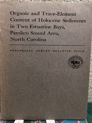 Organic and trace-element content of Holocene sediments in two estuarine bays, Pamlico South. Henry L. Berryhill.