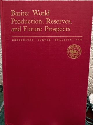 Item #19916 Barite: World Production, Reserves, and Future Prospects. D. A. Brobst