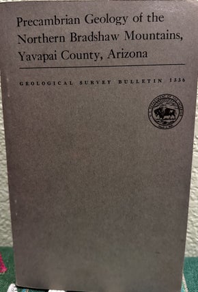 Item #19950 Precambrian geology of the northern Bradshaw Mountains, Yavapai County, Arizona....