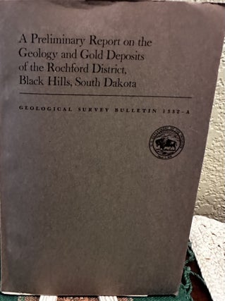 Item #19953 A preliminary report on the geology and gold deposits of the Rochford District, Black...