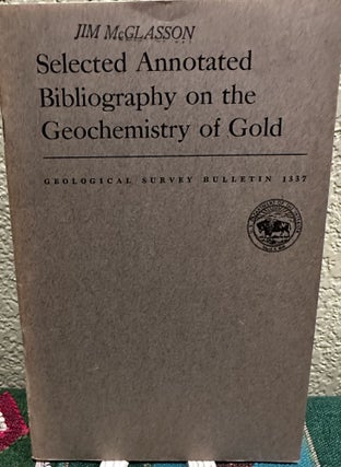 Item #19955 Selected Annotated Bibliography on the Geochemistry of Gold. Margaret Cooper