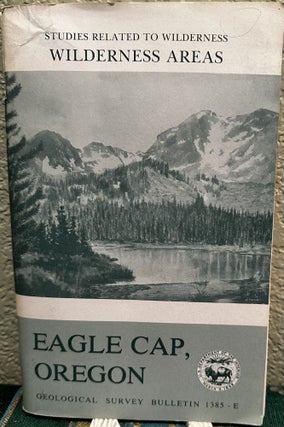 Item #20041 MINERAL RESOURCES OF THE EAGLE CAP WILDERNESS & ADJACENT AREAS,OREGON. P L. Weis