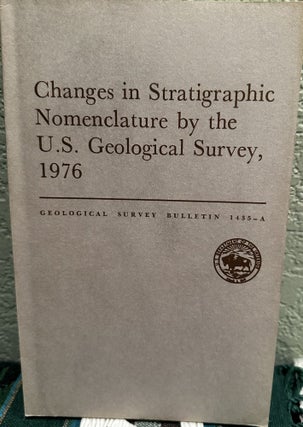 Item #20122 Changes in Stratigraphic Nomenclature by the U. S. Geological Survey, 1976, 1977,...