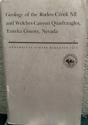 Item #20151 Geology of the Rodeo Creek NE and Welches Canyon Quadrangles, Eureka County, Nevada....