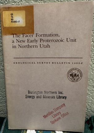 Item #20165 The Facer Formation, a new early Proterozoic unit in northern Utah. Max D. Sorensen...