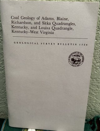 Item #20184 Coal Geology of Adams, Blaine, Richardson, and Sitka Quadrangles, Kentucky, and...