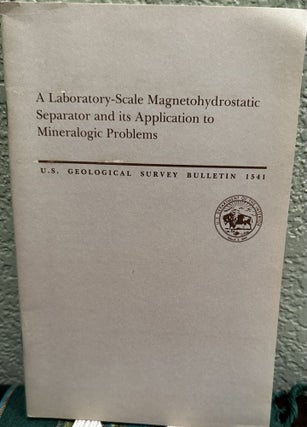 Item #20198 A Laboratory-Scale Magnetohydrostatic Separator and its Application to Mineralogic...