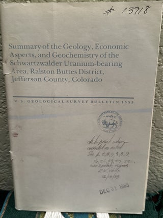 Item #20218 Summary of the geology, economic aspects, and geochemistry of the Schwartzwalder...