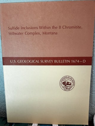 Item #20270 Sulfide Inclusions Within the B Chromitite, Stillwater Complex, Montana. M. P. Foose,...