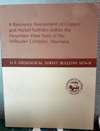 Item #20271 A Resource Assessment of Copper and Nickel Sulfides Within the Mountain View Area of...