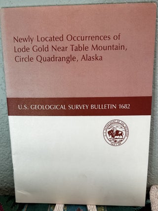 Item #20275 Newly located occurrences of lode gold near Table Mountain, Circle quadrangle,...