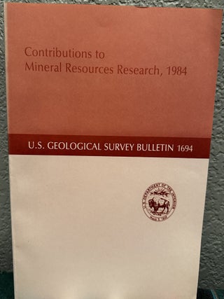 Item #20285 Contribution to Mineral Resources Research, 1984. A. L Bush