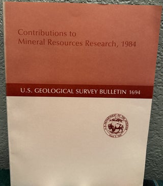 Item #20285 Contribution to Mineral Resources Research, 1984. A. L. Bush
