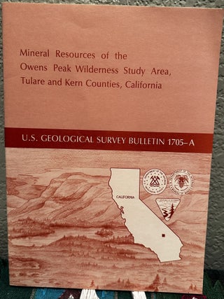 Item #20294 Mineral Resources of the Owens Peak Wilderness Study Area. Tulare and Kern Counties,...
