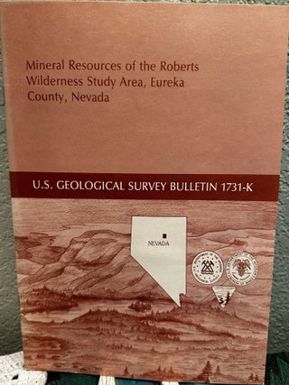 Item #20388 Mineral Resources of the Roberts Wilderness Study Area, Eureka County, Nevada. E. H....