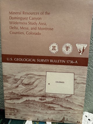 Item #20404 Mineral Resources of the Dominguez Canyon Wilderness Study Area, Delta, Mesa, and...