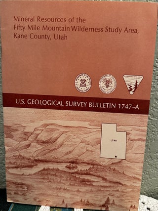 Item #20431 Mineral Resources of the Fitfy Mile Mountain Wilderness Study Area, Kane County,...