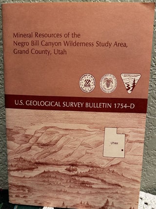 Item #20442 Mineral Resources of the Negro Bill Canyon Wilderness Study Area, Grand County, Utah....