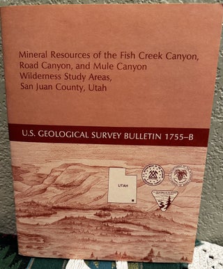 Item #20444 Mineral Resources of the Fish Creek Canyon, Road Canyon, and Mule Canyon Wilderness...
