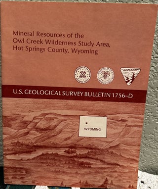 Item #20447 Mineral Resources of the Owl Creek Wilderness Study Area, Hot Springs County,...