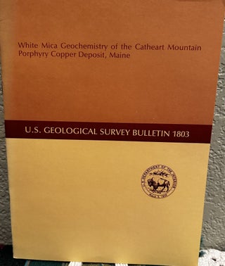 Item #20479 White Mica Geochemistry of the Catheart Mountain Porphyry Copper Deposit, Maine. R....