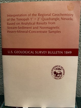 Item #20489 Interpretation of the Regional Geochemistry of the Tonopah 1 x 2 Quadrangle, Nevada,...